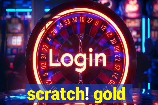 scratch! gold